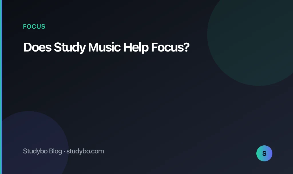 Does Study Music Help Focus? — Studybo Blog
