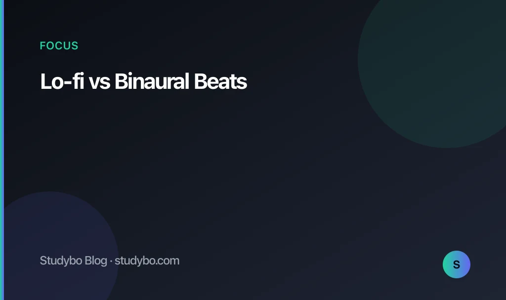 Lo-fi vs Binaural Beats — Studybo Blog
