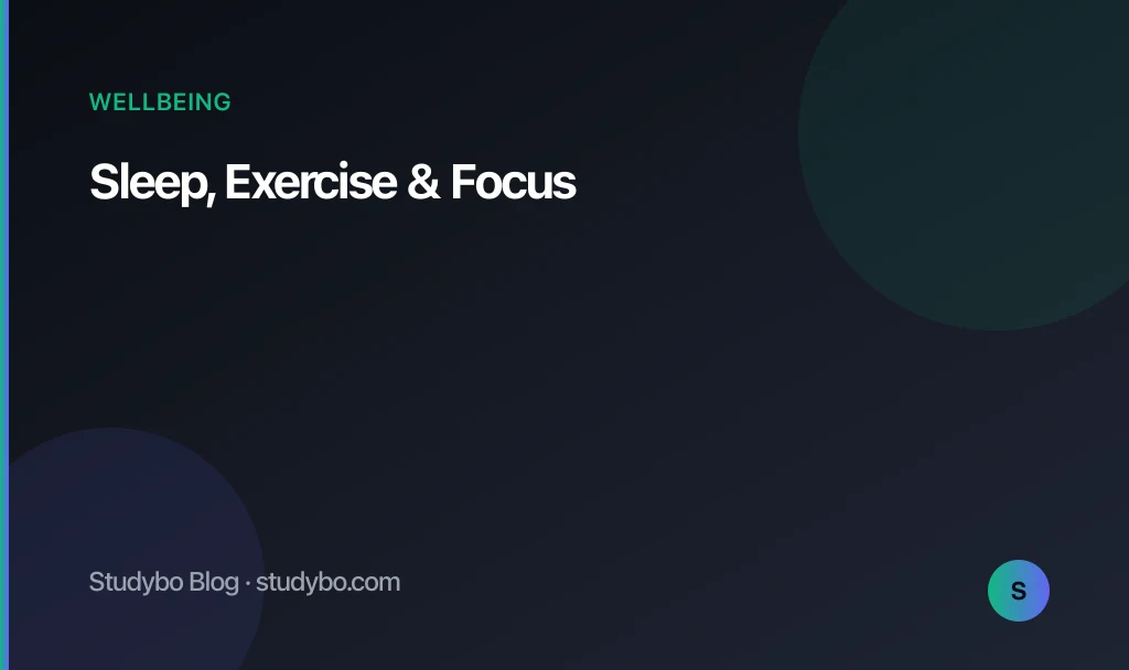 Sleep, Exercise & Focus — Studybo Blog