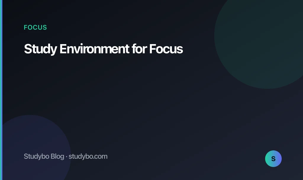 Study Environment for Focus — Studybo Blog