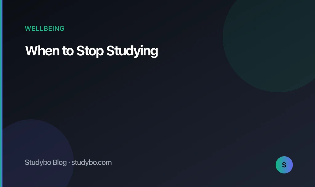 When to Stop Studying — Studybo Blog